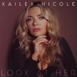 Look At Her Chords by Kailey Nicole