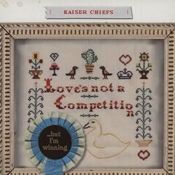 Loves Not A Competition But I'm Winning by Kaiser Chiefs