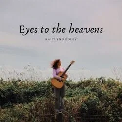 Eyes To The Heavens Chords by Kaitlyn Rodley