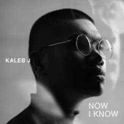 Now I Know Chords by Kaleb J