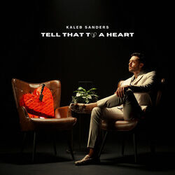 Tell That To A Heart Chords by Kaleb Sanders