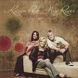 Karen Peck And New River chords for Why should i worry