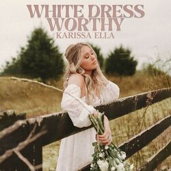 White Dress Worthy by Karissa Ella