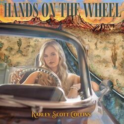 Hands On The Wheel by Karley Scott Collins