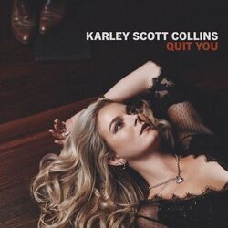 Quit You Chords by Karley Scott Collins
