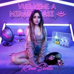 Vuélveme A Mirar A Sí Chords by Karol Sevilla