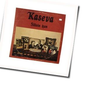 Silloin Kun Chords by Kaseva
