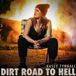 Dirt Road To Hell by Kasey Tyndall