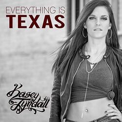 Everything Is Texas by Kasey Tyndall