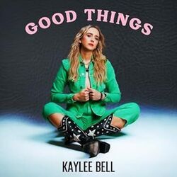 Good Things by Kaylee Bell