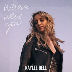 Where Were You by Kaylee Bell