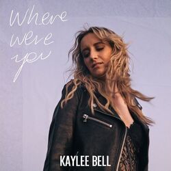 Where Were You Chords by Kaylee Bell