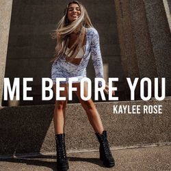 Me Before You by Kaylee Rose