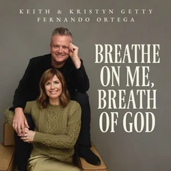 Breathe On Me, Breath Of God Chords by Keith & Kristyn Getty
