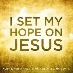 I Set My Hope Chords by Keith & Kristyn Getty