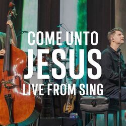 Come Unto Jesus by Keith & Kristyn Getty