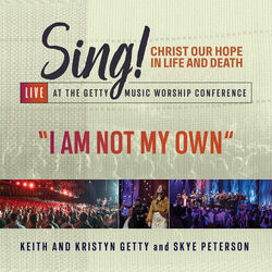 I Am Not My Own Chords by Keith & Kristyn Getty