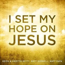 I Set My Hope by Keith & Kristyn Getty