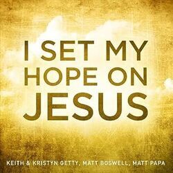 I Set My Hope Chords by Keith & Kristyn Getty