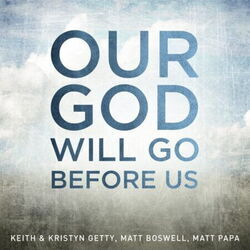 Our God Will Go Before Us Chords by Keith & Kristyn Getty