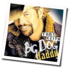 Big Dog Daddy Chords by Toby Keith