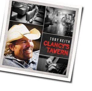 Clancys Tavern Chords by Toby Keith