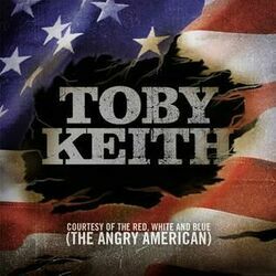 Courtesy Of The Red White And Blue The Angry American by Toby Keith