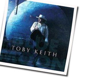 Does That Blue Moon Ever Shine On You Chords by Toby Keith