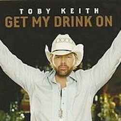 Get My Drink On by Toby Keith