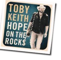 Hope On The Rocks  Chords by Toby Keith