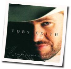 How Do You Like Me Now  Chords by Toby Keith
