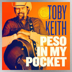 Peso In My Pocket by Toby Keith