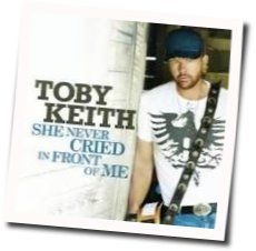 She Never Cried In Front Of Me Chords by Toby Keith