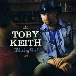Whiskey Girl by Toby Keith