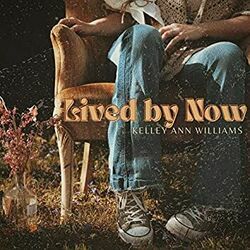 Lived By Now by Kelley Ann Williams
