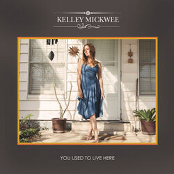 You Used To Live Here Chords by Kelley Mickwee