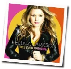 All I Ever Wanted Tab by Kelly Clarkson
