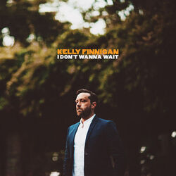 I Don't Wanna Wait by Kelly Finnigan