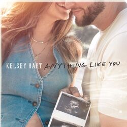 Anything Like You Chords by Kelsey Hart