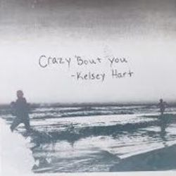 Crazy Bout You by Kelsey Hart