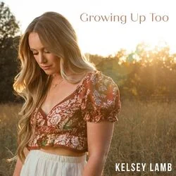 Growing Up Too Chords by Kelsey Lamb