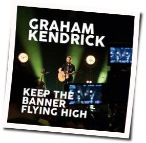 Keep The Banner Flying High by Graham Kendrick