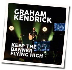 Keep The Banner Flying High Chords by Graham Kendrick