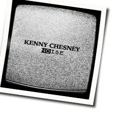 Noise (Ver2) Chords by Kenny Chesney