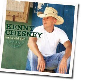 That Lucky Old Sun Chords by Kenny Chesney With Willie Nelson