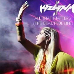 All That Matters (the Beautiful Life) Chords by Kesha