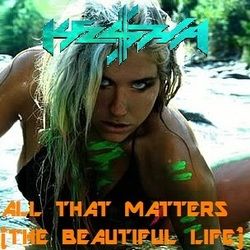 All That Matters Beautiful Life by Kesha