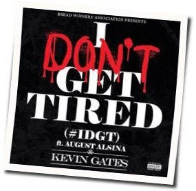 I Don't Get Tired Chords by Kevin Gates