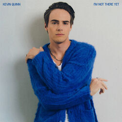 I'm Not There Yet Chords by Kevin Quinn