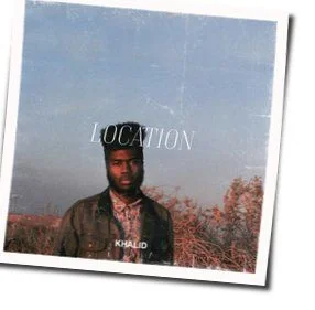 Location (Ver2) Chords by Khalid
